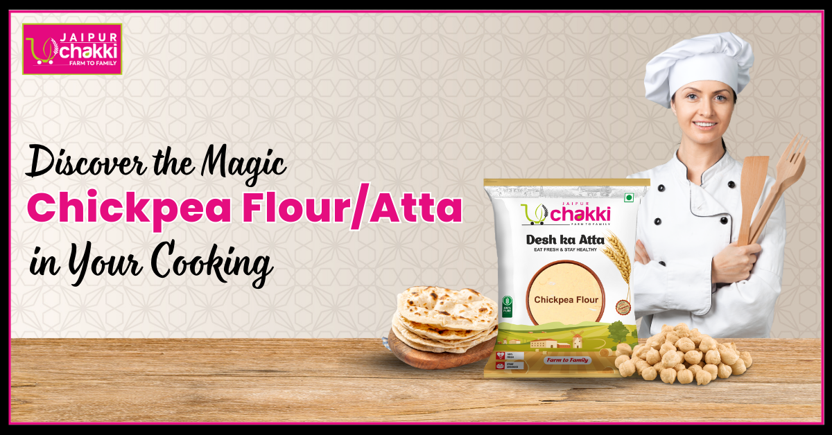 chickpea flour/Atta